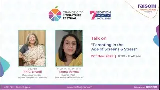 Parenting in the Age of Screens and Stress | Riri G Trivedi in Conversation with Mona Verma | OCLF