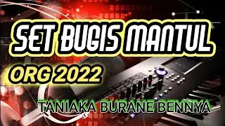 #SET BUGIS MANTUL  #ORG 2022                   TANIAKA BURANE BENNYA #yhayazchnne