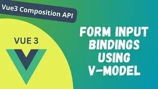 15. Form Input Bindings for the HTML Form Elements using v-model in Composition API - Vue 3