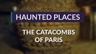 What Lurks Inside the Catacombs of Paris? | Haunted Places in Europe