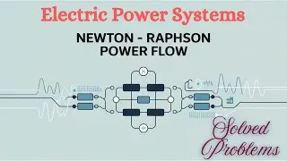 Electric Power Systems | Solved Problems | Newton-Raphson Load Flow Analysis