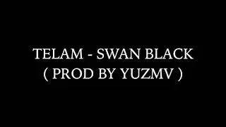 TELAM - SWAN BLACK (PROD YUZMV)