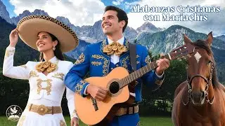 Alabanzas con Mariachi | Corridos Cristianos que Fortalecen la Fe