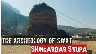 SHINGARDAR STUPA | Archeological exploration of Swat | The Adventurer Inam | SHINGARDAR VILLAGE