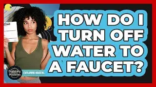How Do I Turn Off Water To A Faucet?