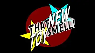 That New Toy Smell Flashback
