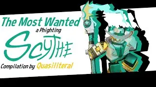 The Most Wanted \\ Phighting Scythe Compilation
