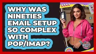 Why Was Nineties Email Setup So Complex With POP/IMAP? - I'm a 90s Baby