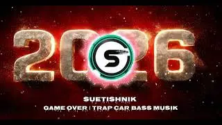 Suetishnik - Game Over | Trap Car Bass Musik