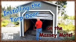 Installing the Tarp Door on the Massey Motel