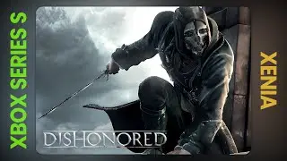 Dishonored - Xbox Series S: Xenia Performance Analysis