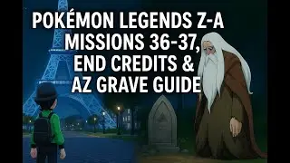 Pok&eacute;mon Legends Z-A Missions 36-37 | Prism Tower, Operation Protect Lumiose, End Credits, AZ Grave