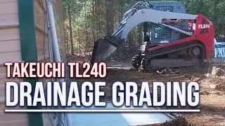 Takeuchi TL240 Grading Around Building for Water!