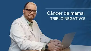 Câncer de mama triplo negativo: algumas curiosidades!