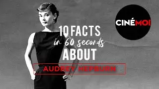 10 facts about Audrey Hepburn in 60 Seconds | CIN&Eacute;MOI