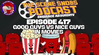 Good Guys vs Nice Guys in Movies | Best & Worst Films of 2025 | Scene Snobs Podcast Ep. 409