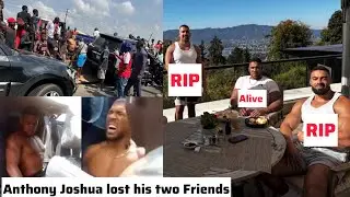 Anthony Joshua Hospitalized & See his two Friends who Died on the Spot his Coach and Close Friend