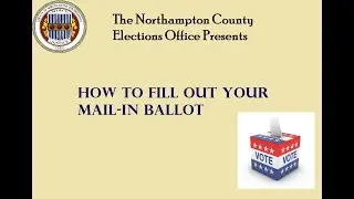 Northampton County Elections - How to Fill out your Mail-In Ballot