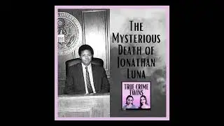 30 // Mysterious Death of Jonathan Luna