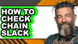 How to Check Chain Slack (updated)