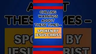 Chilling warnings about THESE TIMES - Spoken by Jesus Christ! #prophecy #warning #Bible