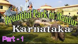 Mantur park Karnataka | Beautiful place for visit | Part - 1