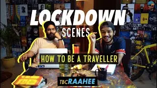 HOW TO BE A TRAVELLER | A MASTERCLASS | Lockdown scenes | TBC Raahee | Raahee ORIGINALS
