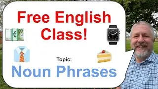 Let's Learn English! Topic: Noun Phrases 🍰💶👔