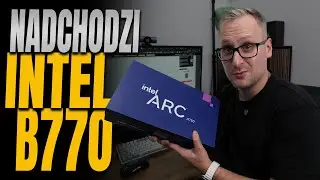 Intel atakuje i nadchodzi Arc B770 - najlepsze GPU do 2000 zł?!