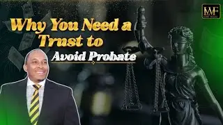 Why You Need a Trust to Avoid Probate