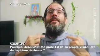 Pourquoi Jean-Baptiste parle-t-il de sa propre vision lors du baptême de Jésus ?