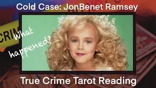 JonBenet Ramsey Tarot Reading | True Crime Tarot