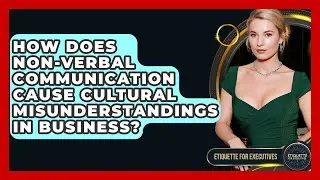 How Does Non-verbal Communication Cause Cultural Misunderstandings In Business?