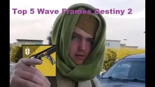 Top 5 BEST Wave Frames in Destiny 2