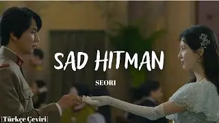 Seori - Sad Hitman (Song of The Bandits OST) [Türkçe Çeviri]