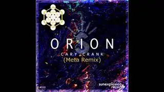 Cary Crank - Orion (Meta Remix) [Sun Explosion Records Remix Contest Submission]