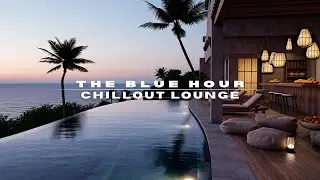 The Blue Hour 🌊 | Chill Deep House Mix | Relaxing Lounge & Seaside Escape