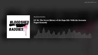 EP 36: The Secret History of the Rape Kit: With the Awesome Pagan Kennedy