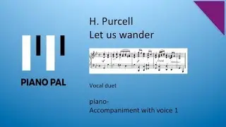 Purcell Let us wander duet Karaoke with voice 1 by Pianopal