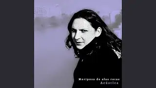 Mariposa de alas rotas (versión acústica 2004)