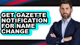 How to Get Gazette Notification for Name Change (updated)