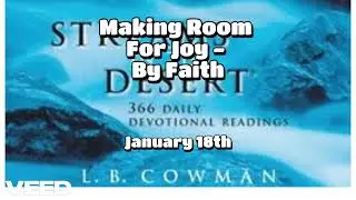 STREAMS IN THE DESERT - Christian Devotional READING - 18th January - Making Room For Joy By Faith