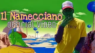 Il Namecciano (Official Video)