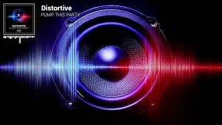 Distortive - Pump This Party [Official Visualizer]