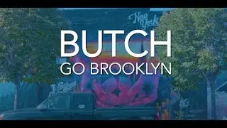 Butch: Go Brooklyn