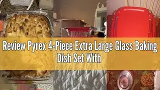 Review Pyrex 4-Piece Extra Large Glass Baking Dish Set With Lids and Handles, Oven and Freezer Safe