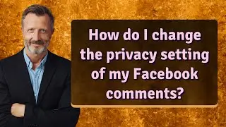 How do I change the privacy setting of my Facebook comments?