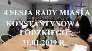 Zapis 4 sesji rady miasta Konstantynowa Ł&oacute;dzkiego 31.01.2019 r.