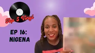 Episode 16 - Nigena shares her Top 5 Vinyl | #vinylcommunity #recordcollection