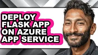 How to Deploy Flask App on Azure App Service - Step by Step